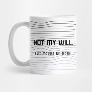 Not my will Mug